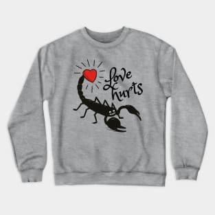 Love Hurts - Funny Scorpion Crewneck Sweatshirt